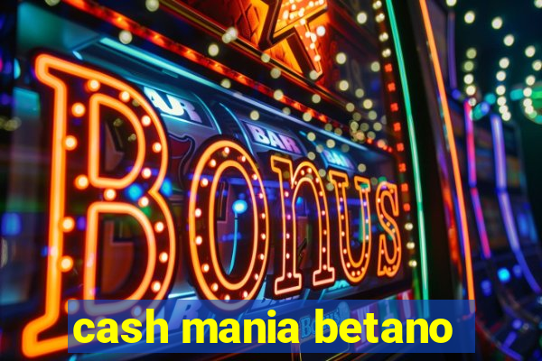 cash mania betano