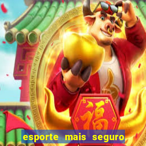 esporte mais seguro do mundo