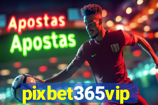 pixbet365vip