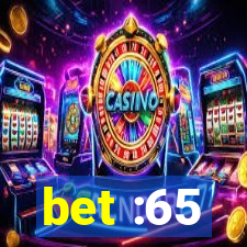 bet :65