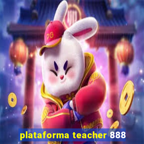 plataforma teacher 888