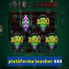 plataforma teacher 888