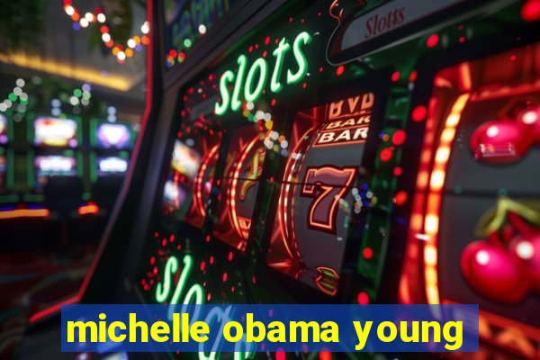 michelle obama young