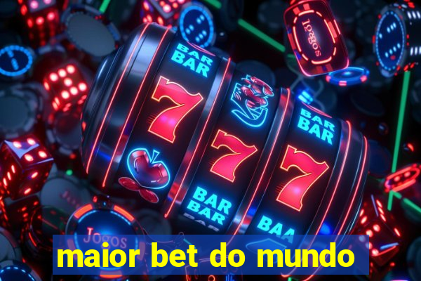 maior bet do mundo