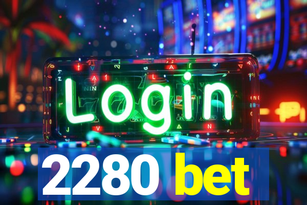 2280 bet