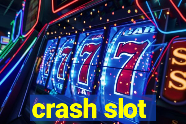 crash slot