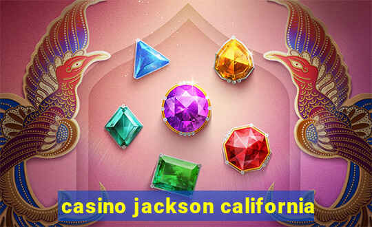 casino jackson california