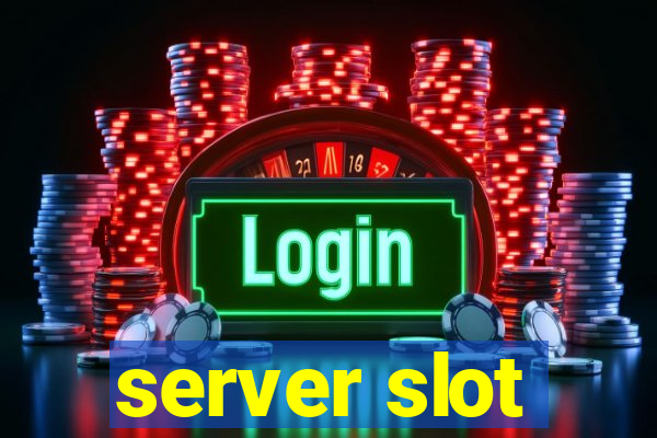 server slot