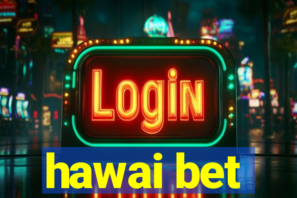 hawai bet