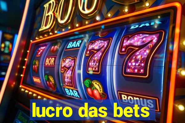 lucro das bets