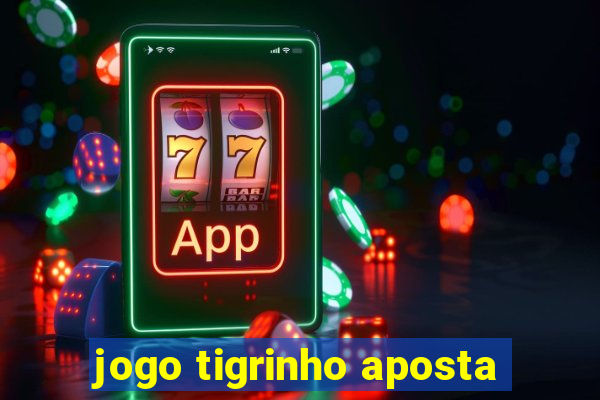 jogo tigrinho aposta