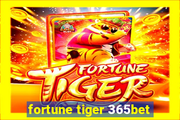 fortune tiger 365bet