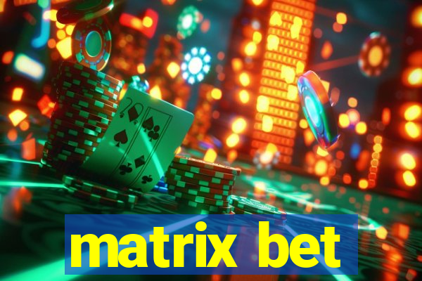 matrix bet