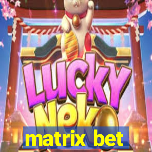 matrix bet