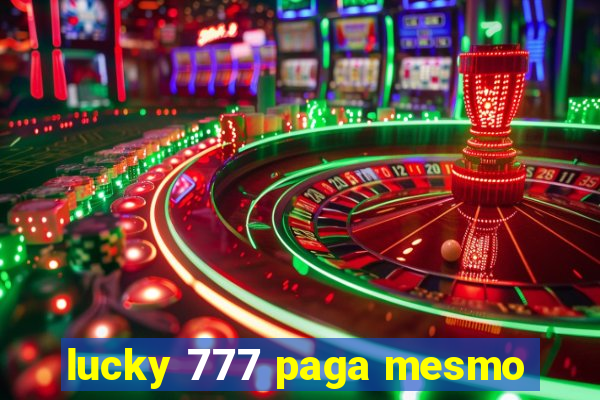 lucky 777 paga mesmo