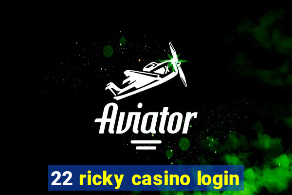 22 ricky casino login