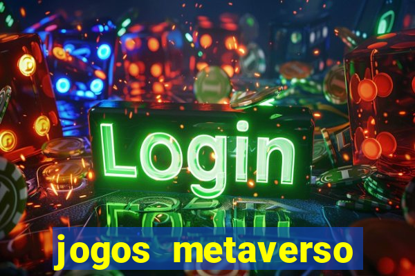 jogos metaverso para ganhar dinheiro