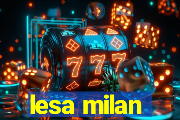 lesa milan