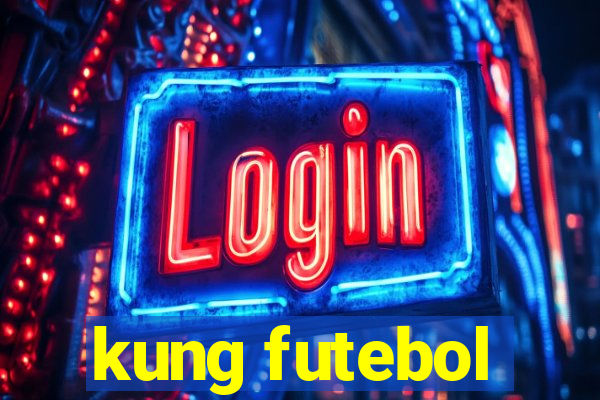 kung futebol