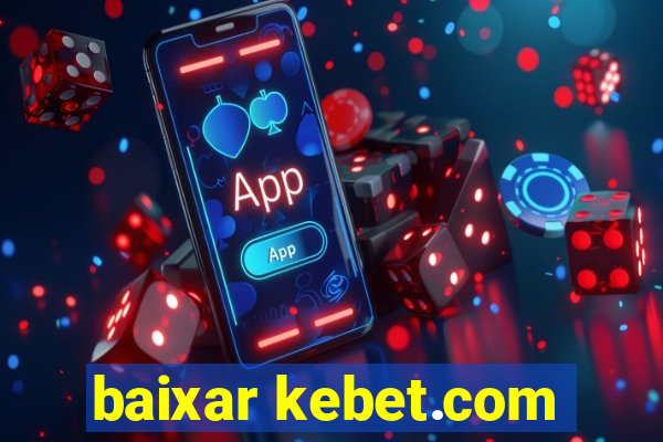 baixar kebet.com