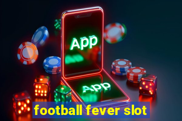 football fever slot