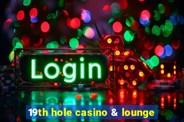 19th hole casino & lounge