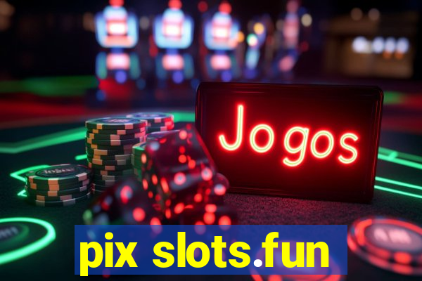 pix slots.fun