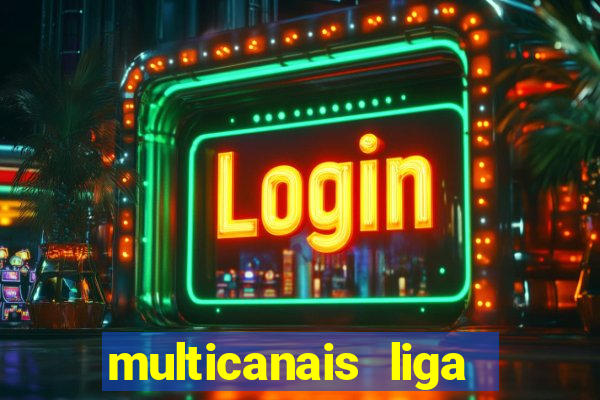 multicanais liga dos campees