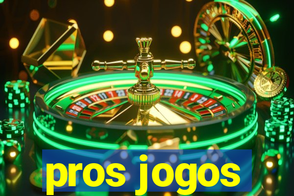 pros jogos