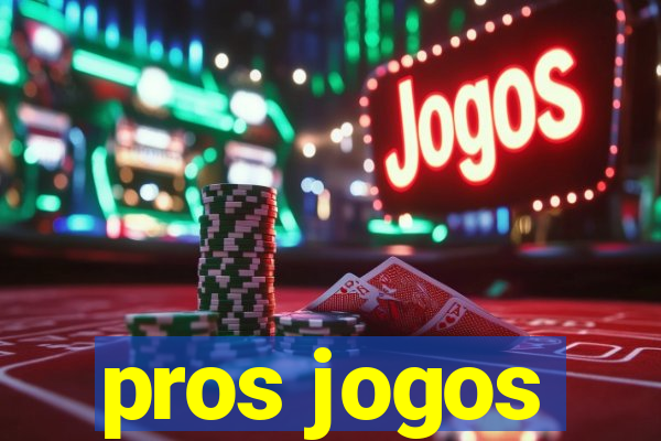 pros jogos