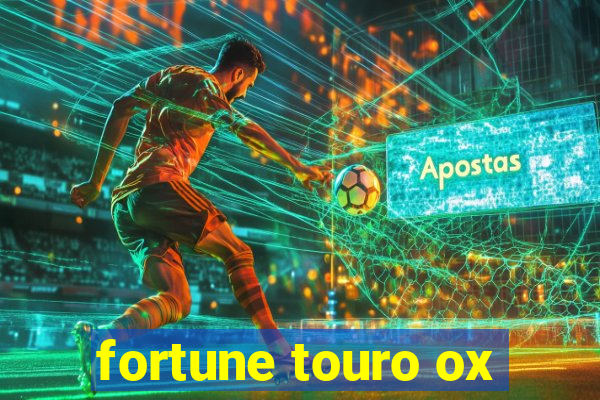 fortune touro ox