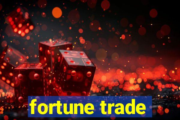 fortune trade