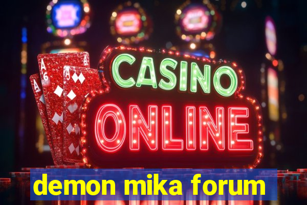 demon mika forum