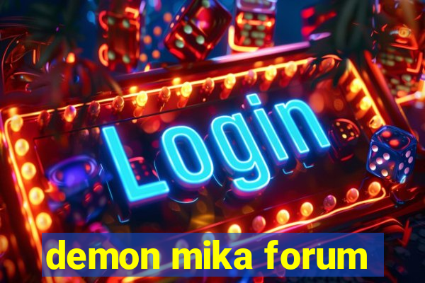 demon mika forum