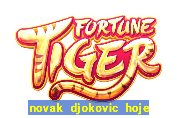 novak djokovic hoje onde assistir