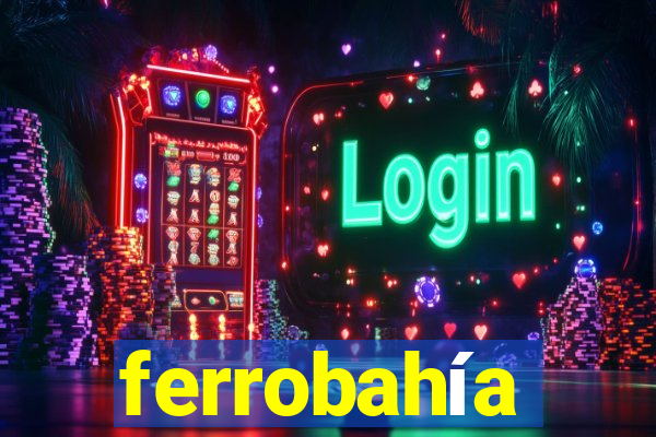 ferrobahía