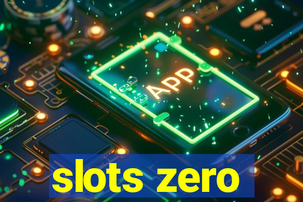 slots zero