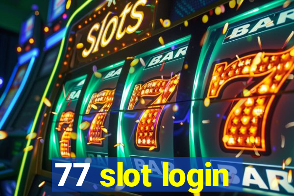 77 slot login