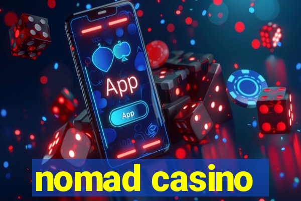 nomad casino