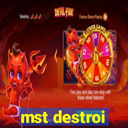 mst destroi