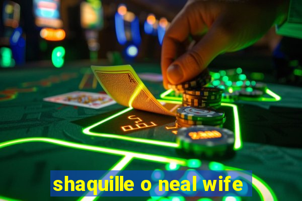 shaquille o neal wife