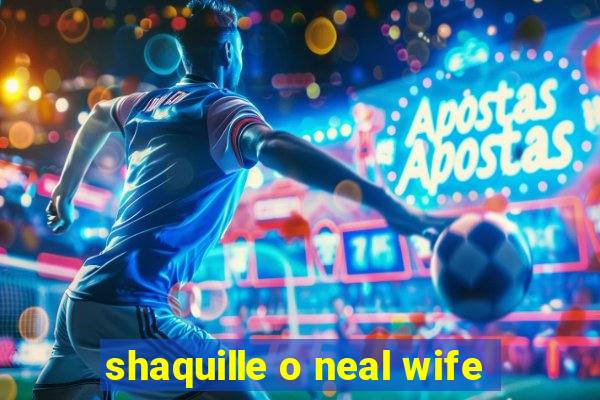 shaquille o neal wife