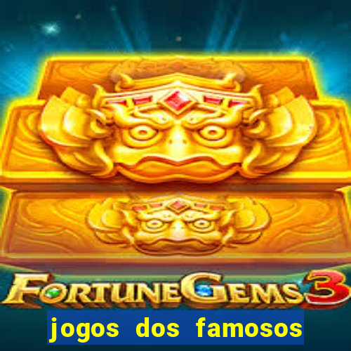 jogos dos famosos para ganhar dinheiro