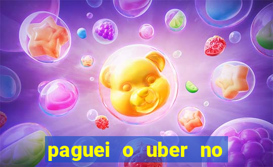 paguei o uber no pix e nao encontrou motorista