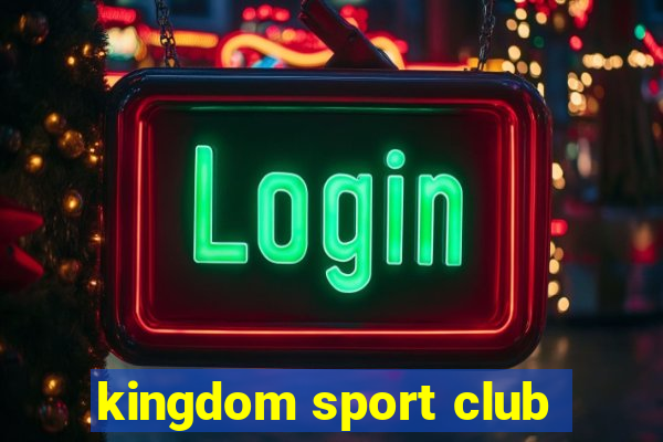 kingdom sport club