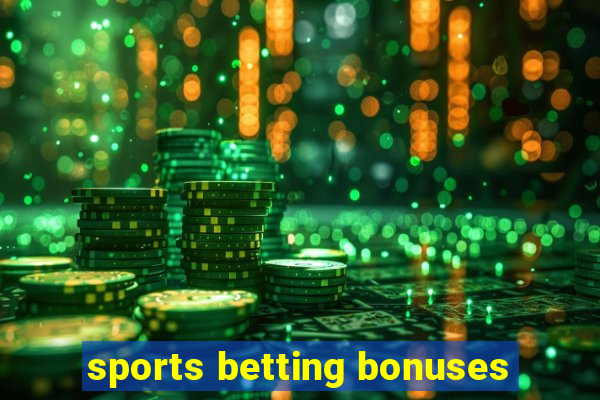 sports betting bonuses