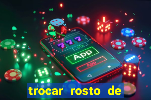 trocar rosto de video online