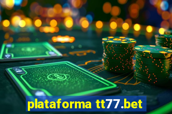 plataforma tt77.bet