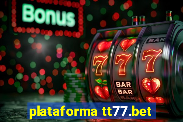 plataforma tt77.bet