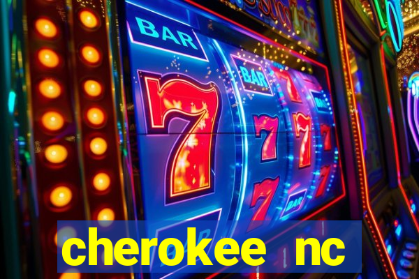 cherokee nc harrah's casino